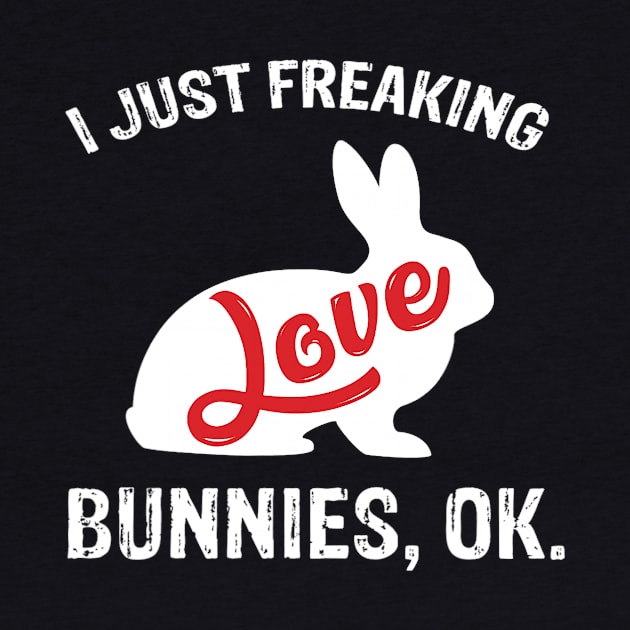 I Just Freaking Love Bunnies Cute Rabbit by omorihisoka